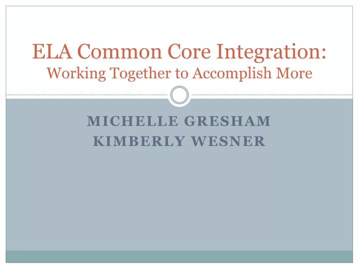 ela common core integration working together to accomplish more