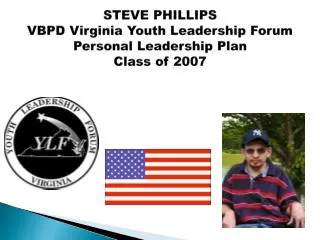 STEVE PHILLIPS VBPD Virginia Youth Leadership Forum Personal Leadership Plan Class of 2007