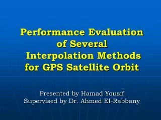 Performance Evaluation of Several Interpolation Methods for GPS Satellite Orbit