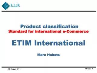 Product classification Standard for international e-Commerce ETIM International Marc Habets