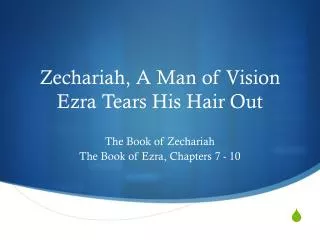 Zechariah, A Man of Vision Ezra Tears His Hair Out