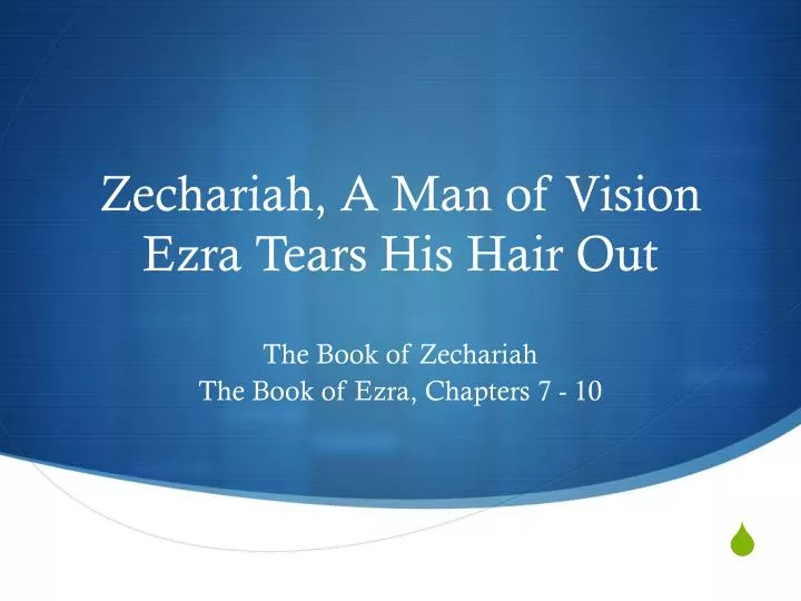 zechariah a man of vision ezra tears his hair out