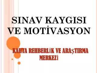 sinav kaygisi ve mot vasyon
