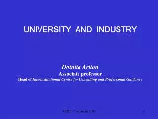 UNIVERSITY AND INDUSTRY Doinita Ariton Associate professor