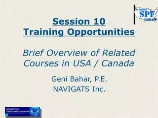 Session 10 Training Opportunities Brief Overview of Related Courses in USA / Canada