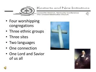 Four worshipping congregations Three ethnic groups Three sites Two languages One connection