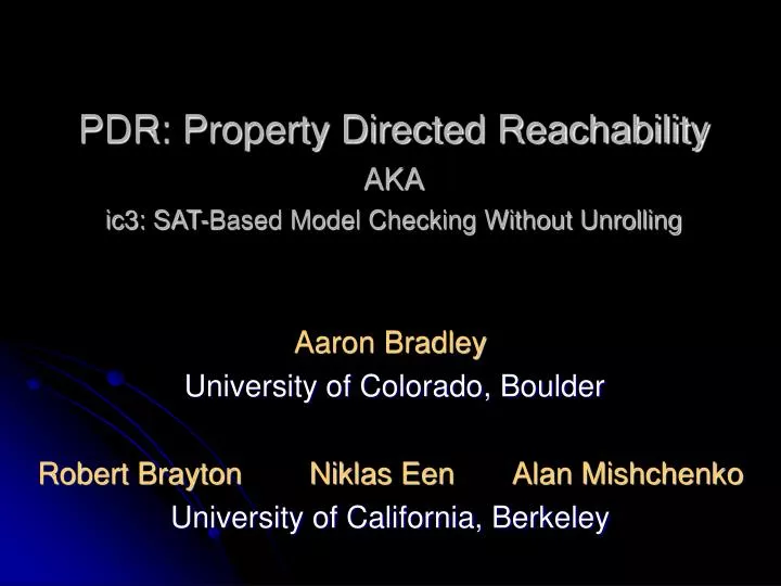 pdr property directed reachability aka ic3 sat based model checking without unrolling