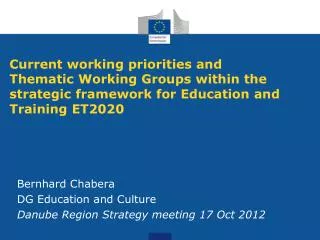 Bernhard Chabera DG Education and Culture Danube Region Strategy meeting 17 Oct 2012