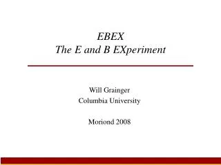 EBEX The E and B EXperiment