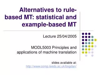 Alternatives to rule-based MT: statistical and example-based MT