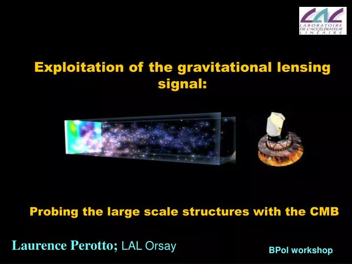exploitation of the gravitational lensing signal probing the large scale structures with the cmb