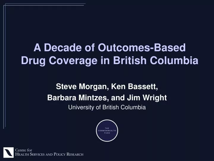 a decade of outcomes based drug coverage in british columbia