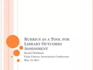 Rubrics as a Tool for Library Outcomes Assessment