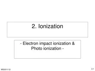 2. Ionization