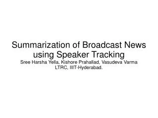 Summarization of Broadcast News using Speaker Tracking