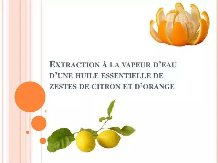 extraction la vapeur d eau d une huile essentielle de zestes de citron et d orange