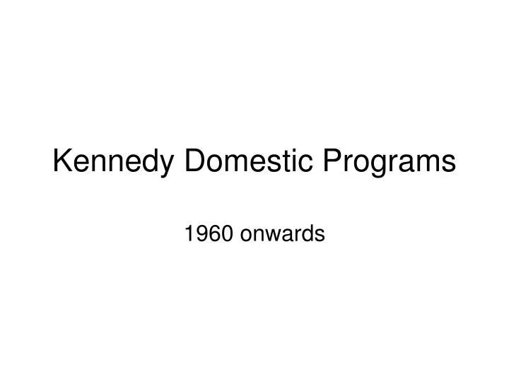 kennedy domestic programs