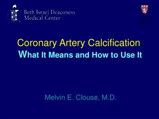 Coronary Artery Calcification : W hat It Means and How to Use It
