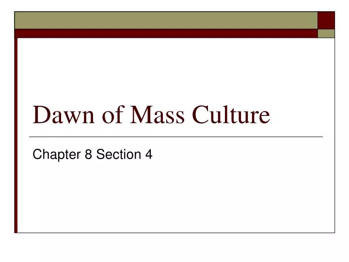 dawn of mass culture