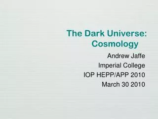The Dark Universe: Cosmology