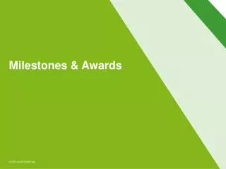 Milestones &amp; Awards