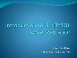 Introduction to LinqToSQL AWW YEA FOO!