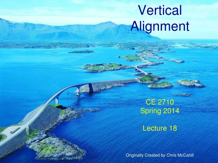 vertical alignment ce 2710 spring 2014 lecture 18 originally created by chris mccahill