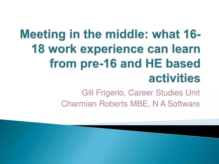 meeting in the middle what 16 18 work experience can learn from pre 16 and he based activities