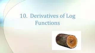 10. Derivatives of Log Functions