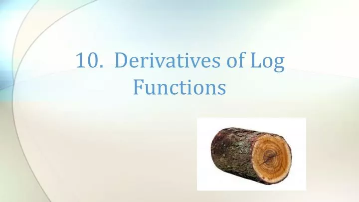 10 derivatives of log functions