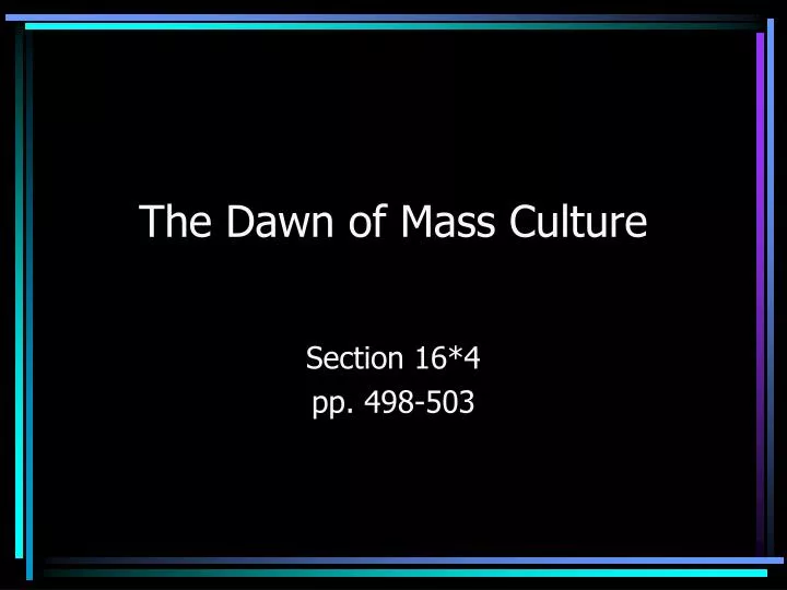 the dawn of mass culture