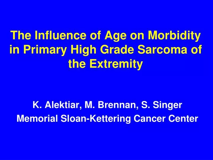the influence of age on morbidity in primary high grade sarcoma of the extremity