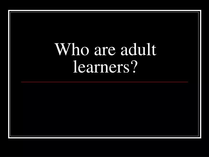 who are adult learners