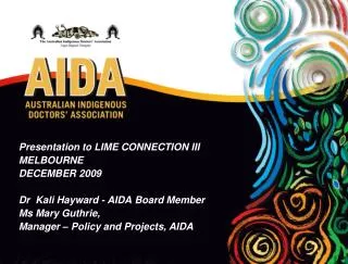 Presentation to LIME CONNECTION III MELBOURNE DECEMBER 2009 Dr Kali Hayward - AIDA Board Member