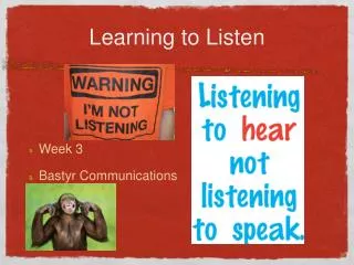 Learning to Listen