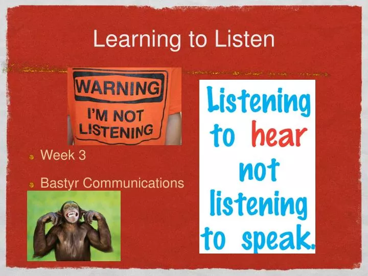 learning to listen