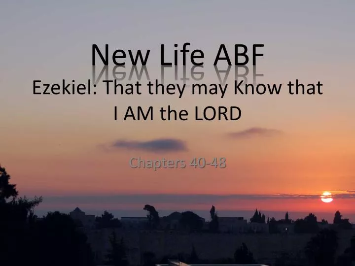 new life abf ezekiel that they may know that i am the lord