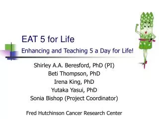 EAT 5 for Life Enhancing and Teaching 5 a Day for Life!