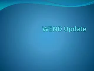 WEND Update