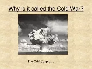 Why is it called the Cold War?