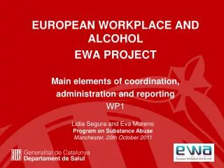 EUROPEAN WORKPLACE AND ALCOHOL EWA PROJECT Main elements of coordination,