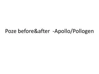 poze before after apollo pollogen
