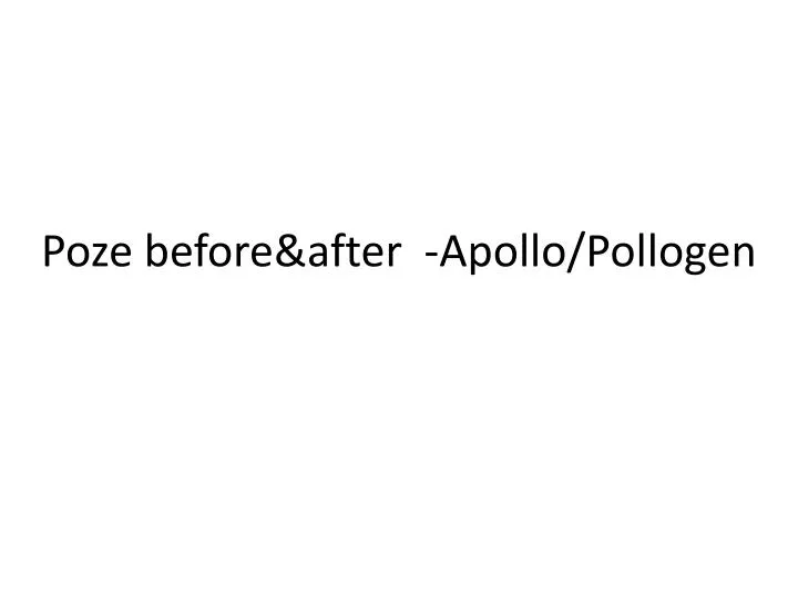 poze before after apollo pollogen