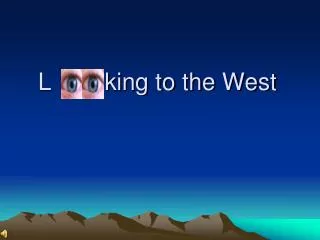 L king to the West