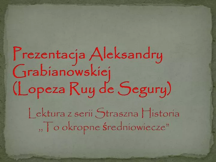 prezentacja aleksandry grabianowskiej lopeza ruy de segury