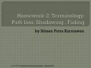 Homework-2, Terminology: Path loss, Shadowing , Fading