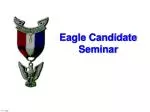 Eagle Candidate Seminar - slide 1
