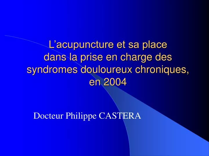 l acupuncture et sa place dans la prise en charge des syndromes douloureux chroniques en 2004