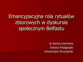 Emancypacyjna rola rytuałów zbiorowych w dyskursie społecznym Belfastu