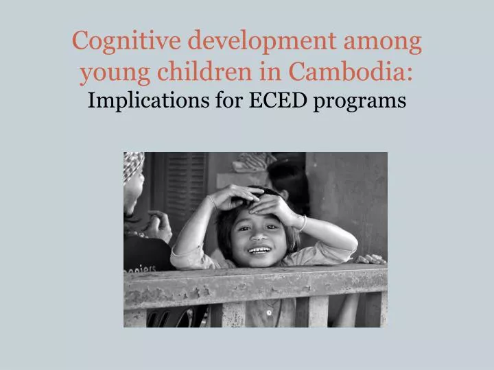 cognitive development among young children in cambodia implications for eced programs